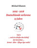 2005 - 2018: Deutschlands Verlorene 13 Jahre (German Edition)