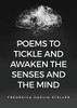 Poems To Tickle And Awaken The Senses And The Mind