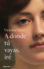 A Donde Tú Vayas, Iré / Wherever You Go, I Will Go (Spanish Edition)