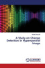 A Study On Change Detection In Hyperspectral Image