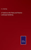 A Treatise On The Theory And Practice Landscape Gardening