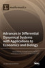 Advances In Differential Dynamical Systems With Applications To Economics And Biology
