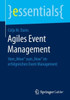 Agiles Event Management: Vom Wow Zum How Im Erfolgreichen Event Management (Essentials) (German Edition)