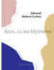 Alice, Ou Les Mystères (French Edition)