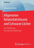 Allgemeine Relativitätstheorie Und Schwarze Löcher: Eine Einführung Für Lehramtsstudierende (Bestmasters) (German Edition)