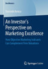 An InvestorS Perspective On Marketing Excellence: How Objective Marketing Indicants Can Complement Firm Valuations (Bestmasters)