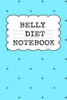 Belly Diet Notebook: Weigh Loss Note Book For Writing Down Your Goals, Priority List, Notes, Progress, Success Quotes About Your Dieting Secrets To ... Fit & Lose Weight Without Stress & Sacrifice