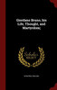 Giordano Bruno, His Life, Thought, And Martyrdom;