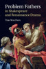 Problem Fathers In Shakespeare And Renaissance Drama