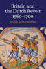 Britain And The Dutch Revolt, 15601700