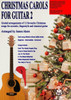 Christmas Carols For Guitar 2: Graded Arrangements Of 12 Favourite Christmas Songs For Acoustic, Fingerstyle And Classical Guitar (Christmas Carol Guitar Arrangements And Songs)