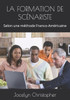 La Formation De Scénariste: Selon Une Méthode Franco-Américaine (French Edition)