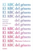 El Abc Del Género / The Abc Of Gender. Minimal Notions To Discuss The Matter (Spanish Edition)