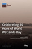 Celebrating 25 Years Of World Wetlands Day