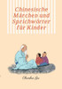 Chinesische Märchen Und Sprichwörter Für Kinder: Mit Farbbildern, Weisheitstests Sowie Tangram Kopftrainings (German Edition)