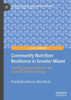 Community Nutrition Resilience In Greater Miami: Feeding Communities In The Face Of Climate Change (Palgrave Studies In Climate Resilient Societies)