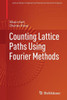 Counting Lattice Paths Using Fourier Methods (Applied And Numerical Harmonic Analysis)