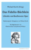 Das Fidelio-Büchlein: Libretto Von Beethovens Oper (German Edition)