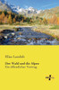 Der Wald Und Die Alpen: Ein Oeffentlicher Vortrag (German Edition)