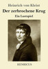 Der Zerbrochene Krug: Ein Lustspiel (German Edition)