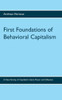 First Foundations Of Behavioral Capitalism: A New Variety Of Capitalism Gains Power And Influence