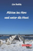 Mitten Ins Herz Und Unter Die Haut (German Edition)