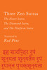 Three Zen Sutras: The Heart Sutra, The Diamond Sutra, And The Platform Sutra (Counterpoints)