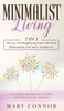 Minimalist Living: 2 In 1: The Joy Of Simplifying Your Life With Minimalism And Inner Simplicity: Includes Minimalist Living And Minimalist Budget
