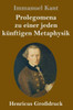 Prolegomena Zu Einer Jeden Künftigen Metaphysik (Großdruck) (German Edition)