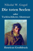 Die Toten Seelen (Großdruck): Oder Tschitschikows Abenteuer (German Edition)