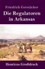 Die Regulatoren In Arkansas (Großdruck): Aus Dem Waldleben Amerikas (German Edition)