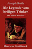 Die Legende Vom Heiligen Trinker (Großdruck): Und Andere Novellen (German Edition)