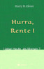 Hurra Rente ! Lieber Heute, Als Morgen ! (German Edition)