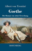 Goethe: Der Roman Von Seiner Erweckung (German Edition)