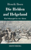 Die Helden Auf Helgeland: Ein Schauspiel In Vier Akten (German Edition)