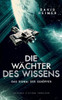 Die Wächter Des Wissens: Das Signal Der Schöpfer (German Edition)