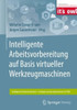 Intelligente Arbeitsvorbereitung Auf Basis Virtueller Werkzeugmaschinen (Intelligente Technische Systeme  Lösungen Aus Dem Spitzencluster ItS Owl) (German Edition)