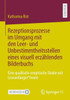 Rezeptionsprozesse Im Umgang Mit Den Leer- Und Unbestimmtheitsstellen Eines Visuell Erzählenden Bilderbuchs: Eine Qualitativ-Empirische Studie Mit Leseanfänger*Innen (German Edition)