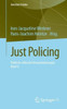 Just Policing: Politisch-Ethische Herausforderungen  Band 6 (Gerechter Frieden) (German Edition)