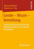 Gender  Wissen  Vermittlung: Geschlechterwissen Im Kontext Von Bildungsinstitutionen Und Sozialen Bewegungen (German Edition)