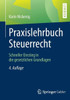 Praxislehrbuch Steuerrecht: Schneller Einstieg In Die Gesetzlichen Grundlagen (German Edition)