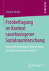 Fotobefragung Im Kontext Raumbezogener Sozialraumforschung: Eine Methodologische Untersuchung Visueller Erhebungsmethoden (German Edition)