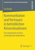 Kommunikation Und Vertrauen In Betrieblichen Krisensituationen: Eine Linguistische Analyse Am Beispiel Der Bankenkrise (Europäische Kulturen In Der Wirtschaftskommunikation, 30) (German Edition)