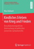 Kindliches Erleben Von Krieg Und Frieden: Eine Phänomenografische Untersuchung Im Politischen Lernen Des Sachunterrichts (Sachlernen & Kindliche ... Strukturen, Kontexte) (German Edition)