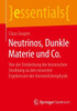 Neutrinos, Dunkle Materie Und Co.: Von Der Entdeckung Der Kosmischen Strahlung Zu Den Neuesten Ergebnissen Der Astroteilchenphysik (Essentials) (German Edition)