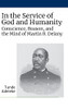 In The Service Of God And Humanity: Conscience, Reason, And The Mind Of Martin R. Delany