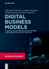 Digital Business Models: The New Value Creation And Capture Mechanisms Of The 21St Century