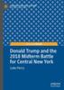 Donald Trump And The 2018 Midterm Battle For Central New York (Palgrave Studies In Us Elections)