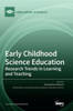 Early Childhood Science Education: Research Trends In Learning And Teaching