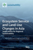 Ecosystem Service And Land-Use Changes In Asia: Implications For Regional Sustainability
